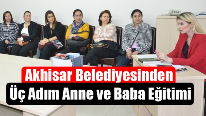 Akhisar Belediyesinden Üç Adım Anne ve Baba Eğitimi