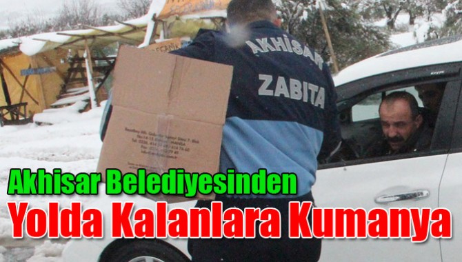 Akhisar Belediyesinden Yolda Kalanlara Kumanya