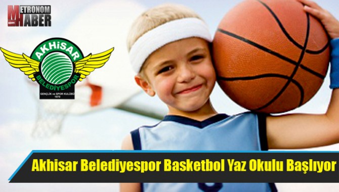 Akhisar Belediyespor Basketbol Yaz Okulu Başlıyor