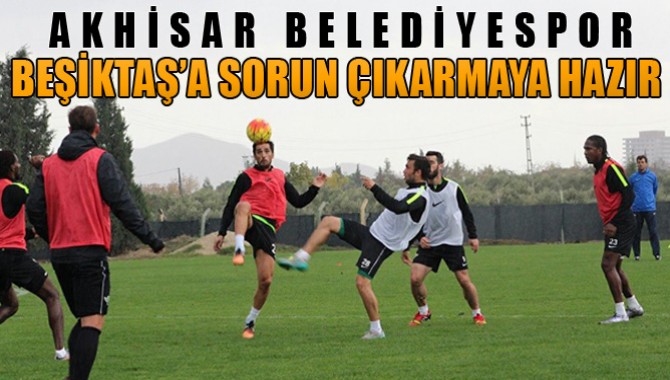 Akhisar Belediyespor, Beşiktaş’a Sorun Çıkarmaya Hazır
