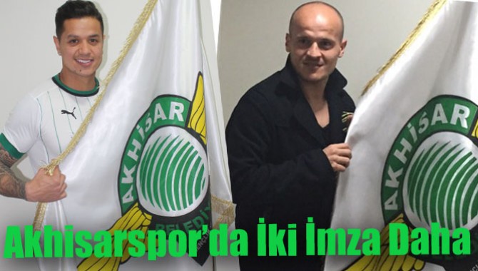 Akhisar Belediyespor’da İki İmza Daha