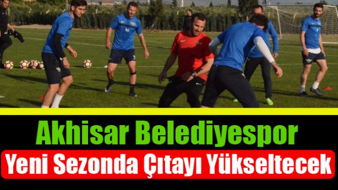 Akhisar Belediyespor Yeni Sezonda Çıtayı Yükseltecek