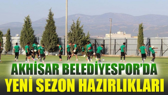 Akhisar Belediyespor'da Yeni Sezon hazırlıkları aralıksız sürüyor