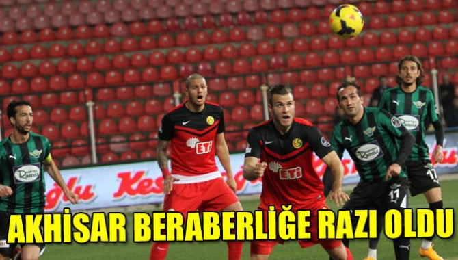 Akhisar Beraberliğe Razı Oldu