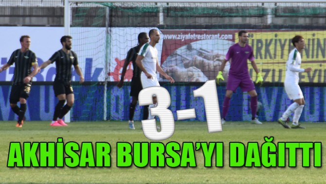 Akhisar Bursa'yı Dağıttı 3-1
