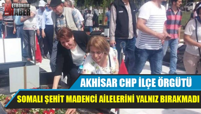 Akhisar CHP İlçe Örgütü Somalı Şehit Madenci Ailelerini Yalnız Bırakmadı