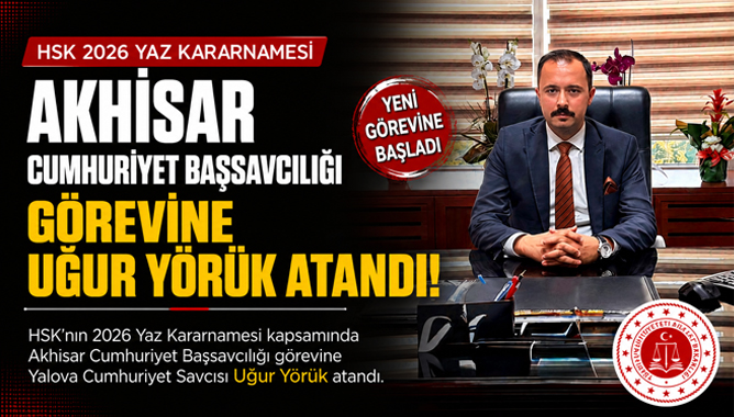 Akhisar Cumhuriyet Başsavcılığı Görevine Uğur Yörük Atandı
