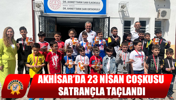 Akhisar’da 23 Nisan Coşkusu Satrançla Taçlandı