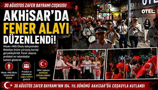 Akhisar’da 30 Ağustos Coşkusu Fener Alayıyla Zirveye Çıktı