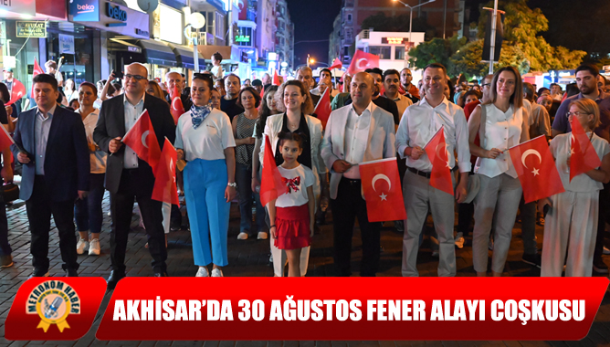 Akhisar’da 30 Ağustos Fener Alayı Coşkusu