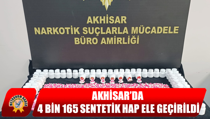 Akhisar’da 4 Bin 165 Sentetik Hap Ele Geçirildi