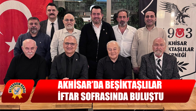 Akhisar’da Beşiktaşlılar İftar Sofrasında Buluştu