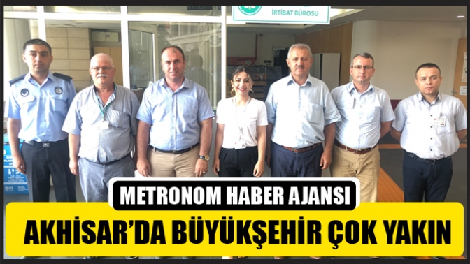 Akhisar’da Büyükşehir Çok Yakın