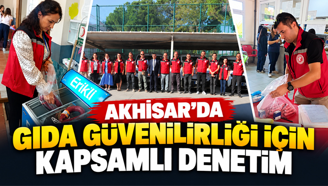 Akhisar’da Gıda Güvenilirliği İçin Kapsamlı Denetim