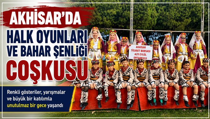 Akhisar’da Halk Oyunları Ve Bahar Şenliği Coşkusu