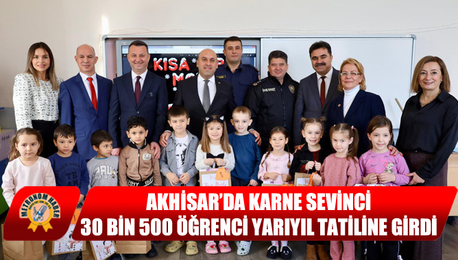 Akhisar’da Karne Sevinci: 30 Bin 500 Öğrenci Yarıyıl Tatiline Girdi