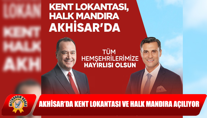 Akhisar’da Kent Lokantası Ve Halk Mandıra Açılıyor