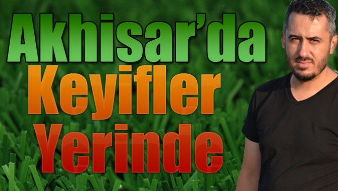 Akhisar’da Keyifler Yerinde