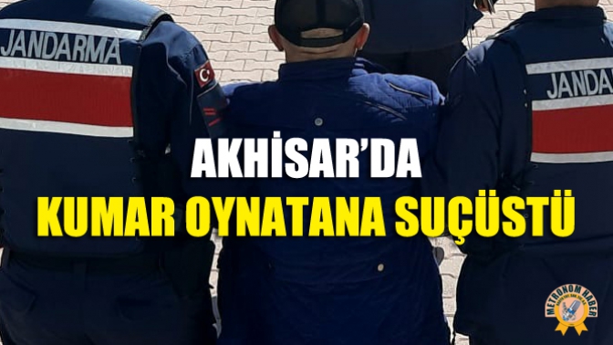 Akhisar’da Kumar Oynatana Suçüstü