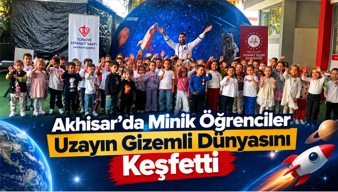 Akhisar’da Minik Öğrenciler Uzayın Gizemli Dünyasını Keşfetti