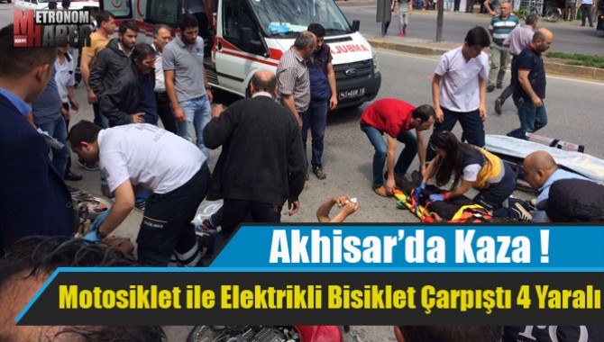 Akhisar’da Motosiklet ile Elektrikli Bisiklet Çarpıştı 4 Yaralı