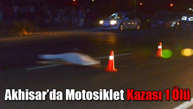 Akhisar’da Motosiklet Kazası 1 Ölü