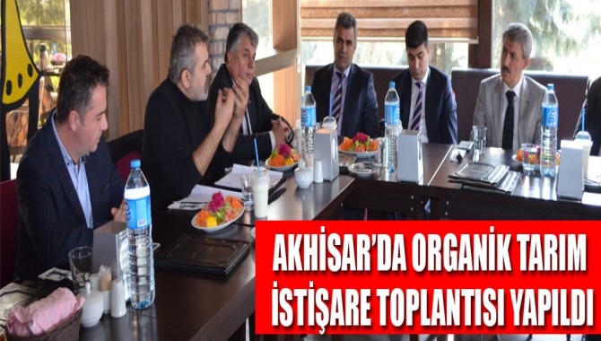 Akhisar’da Organik Tarım İstişareToplantısı Yapıldı