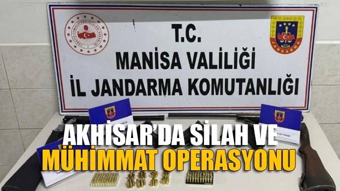 Akhisar’da Silah ve Mühimmat Operasyonu