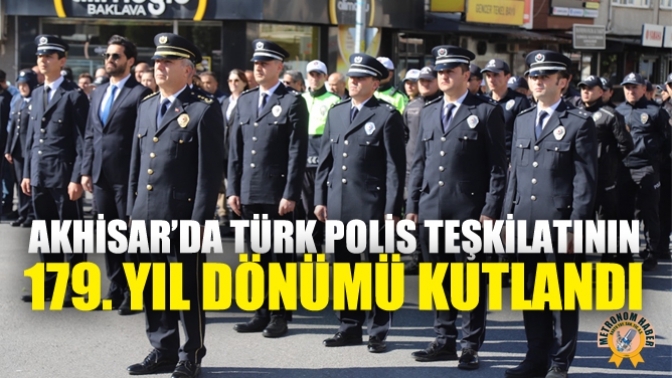 Akhisar’da Türk Polis Teşkilatının 179. Yıl Dönümü Kutlandı