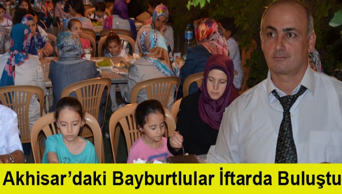 Akhisar’daki Bayburtlular İftarda Buluştu