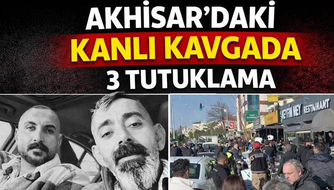 Akhisar’daki Kanlı Kavgada 3 Tutuklama