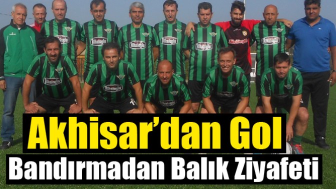 Akhisar’dan Gol, Bandırmadan Balık Ziyafeti