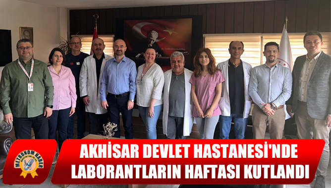 Akhisar Devlet Hastanesi'nde Laborantların Haftası Kutlandı