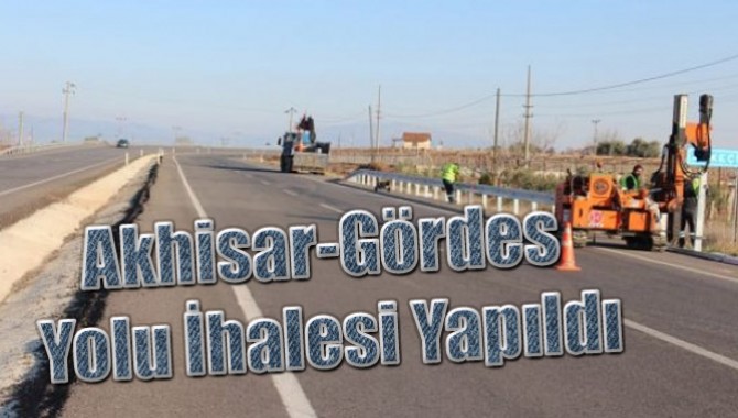 Akhisar-Gördes Yolu İhalesi Yapıldı