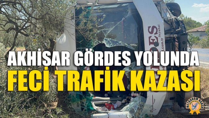 Akhisar Gördes Yolunda Trafik Kazası