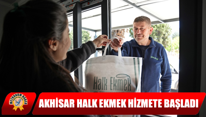 Akhisar Halk Ekmek Hizmete Başladı