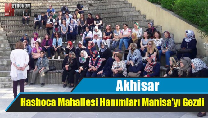 Akhisar Hashoca Mahallesi Hanımları Manisa'yı Gezdi