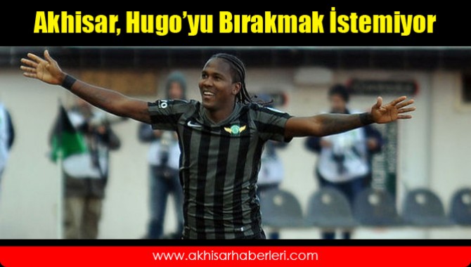 Akhisar, Hugo’yu Bırakmak İstemiyor