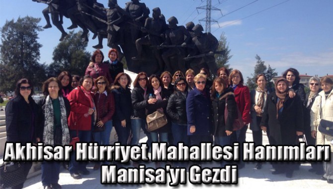 Akhisar Hürriyet Mahallesi Hanımları Manisa'yı Gezdi