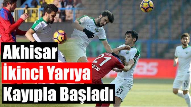 Akhisar İkinci Yarıya Kayıpla Başladı