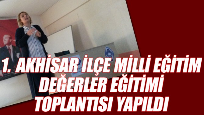 AKHİSAR İLÇE MİLLİ EĞİTİM DEĞERLER EĞİTİMİ TOPLANTISI YAPILDI