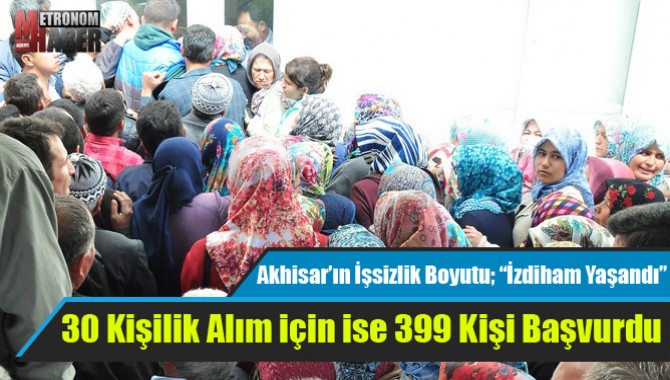 Akhisar’ın İşsizlik Boyutu; “İzdiham Yaşandı”