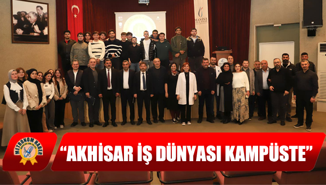 “Akhisar İş Dünyası Kampüste”