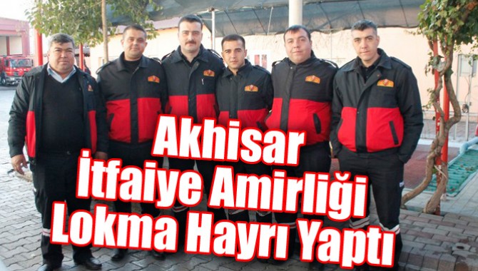 Akhisar İtfaiye Amirliği Lokma Hayrı Yaptı