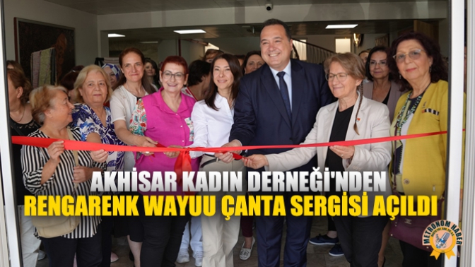 Akhisar Kadın Derneğinden Rengarenk Wayuu Çanta Sergisi Açıldı