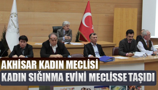 Akhisar Kadın Meclisi Kadın Sığınma Evini Meclisse Taşıdı