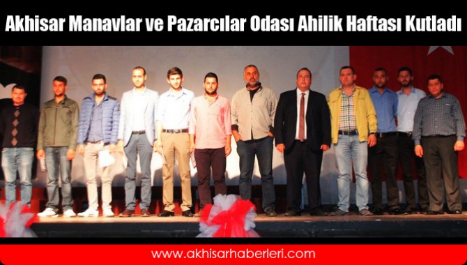 Akhisar Manavlar ve Pazarcılar Odası Ahilik Haftası Kutladı