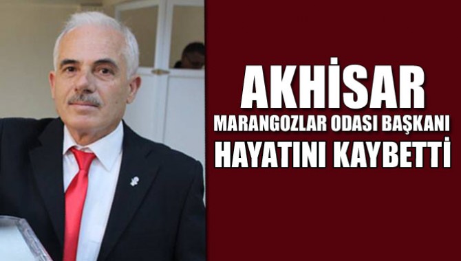 Akhisar Marangozlar Odası Başkanını Kaybettik
