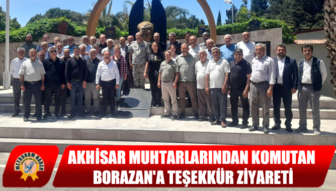 Akhisar Muhtarlarından Komutan Borazan'a Teşekkür Ziyareti