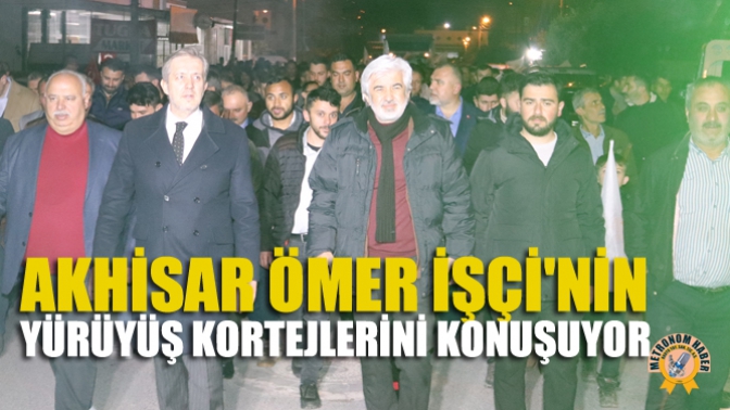 Akhisar Ömer İşçinin Yürüyüş Kortejlerini Konuşuyor